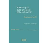 Premiers pas avec un enfant déficient auditif Regards sur la surdité - Anne Bragard - Presses Universitaires De Louvain - broché - Guide
