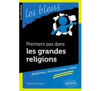 Premiers pas dans les grandes religions : judaisme, christianisme, islam - Christophe Verneuil - Ellipses - broché - Essai