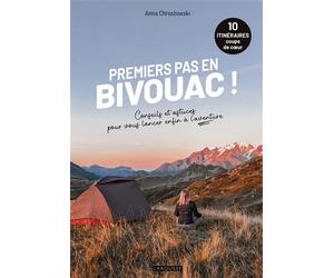 Premiers pas en bivouac ! 10 itinéraires - Conseils et astuces pour vous lancer enfin à l'aventure ! - Anna Chrostowski - Larousse - broché - Guide