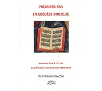 Premiers Pas En Exégèse - Manuel D'introduction À L'étude De L'ancien Et Du Nouveau Testament
