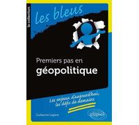 Premiers pas en géopolitique - Guillaume Lagane - Ellipses - broché - Essai