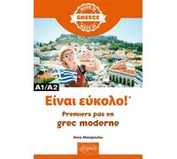 Είναι εύκολο!* - Premiers pas en grec moderne - A1/A2 - Anna Alexopoulou - Ellipses - broché - Méthode de langue