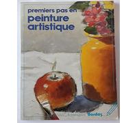 Premiers pas en peinture artistique: Matériaux, techniques, thèmes et pratiques pour apprendre à peindre comme un artiste expert