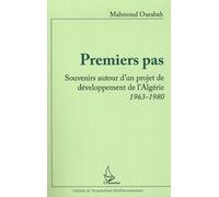 Premiers pas Souvenirs autour d'un projet de développement de l'Algérie 1963-1980 - Mahmoud Ourabah - L'harmattan - broché - Essai