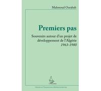 Premiers pas – Souvenirs autour d'un projet de développement de l'Algérie 1963-1980 – L'Harmattan