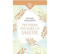 Premiers pas vers la sagesse Arnaud Desjardins (Auteur), Marc de Smedt (Préface)