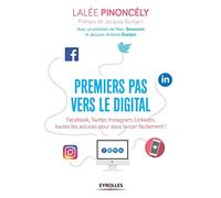 Premiers pas vers le digital: Facebook, Twitter, Instagram, LinkedIn, toutes les astuces pour vous lancer facilement !