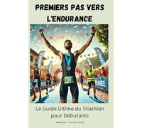 Premiers Pas vers l'Endurance : Le Guide Ultime du Triathlon pour Débutants