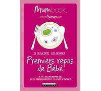 Premiers repas de bébé : Mum book: De 0 à 3 ans bien nourrir bébé avec tous les conseils d'expert et ...