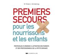 Premiers secours pour les nourrissons et les enfants - Protocoles d'urgence à l'attention des parent - Vivien J. Amstrong - Courrier Du Livre - broché - Guide