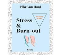 Premiers soins - Stress & Burn-out Elke Van Hoof (Auteur)