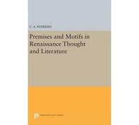 Premises and Motifs in Renaissance Thought and Literature - [Version Originale] C A Patrides (Auteur)