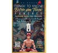 PREMIUM PRINT PAPERBACK VERSION: Things to Know Before you Throw PUNCHES:: A Boxer’s Guide blending Tai Chi Principles, Body Mechanics and the Sweet Science