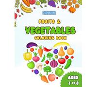 Premium Quality Fruits & Vegetables Coloring Book for Kids and Toddlers: Cute and Simple Designs for Early Learning Fun