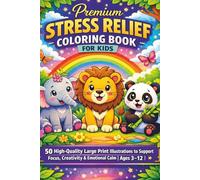 Premium Stress Relief Coloring Book for Kids: Large Animal Designs: 50 High-Quality Large Print Illustrations to Support Focus, Creativity & Emotional Calm | Ages 3-12 | Premium Edition