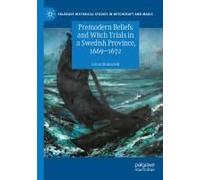 Premodern Beliefs And Witch Trials In A Swedish Province, 1669-1672