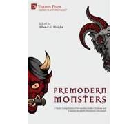 Premodern Monsters: A Varied Compilation Of Pre-Modern Judeo-Christian And Japanese Buddhist Monstrous Discourses Paperback Book