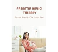 Prenatal Music Therapy: Discover Sound And The Unborn Baby