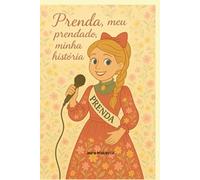 Prenda, meu prendado, minha história