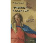 «Prendila a casa tua». Maria, donna di oggi