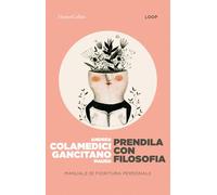 Prendila con filosofia. Manuale di fioritura personale