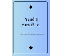 Prenditi cura di te: Planner settimanale della gratitudine