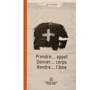 Prendre - Appel - Donner - Corps - Rendre - L'âme