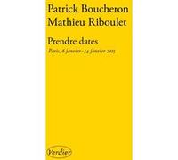 Prendre dates BOUCHERON PIERRE (Auteur), Mathieu Riboulet (Auteur)
