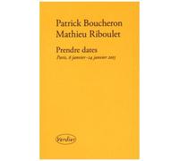 Prendre Dates - Paris, 6 Janvier - 14 Janvier 2015