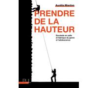 Prendre de la hauteur Escalade en salle et fabrique du genre à l'adolescence - Aurélia Mardon - Presses Universitaires Lyon - broché - Essai