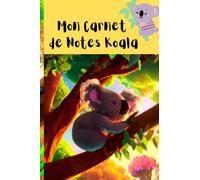 Prendre des Notes avec les Koalas - Mon Carnet de Notes ligné Koala: Prendre des Notes avec les Koalas - Mon Carnet de Notes ligné Koala