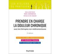 Prendre En Charge La Douleur Chronique - Avec Les Thérapies Non Médicamenteuses