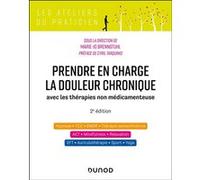Prendre En Charge La Douleur Chronique - Avec Les Thérapies Non Médicamenteuses