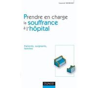 Prendre en charge la souffrance à l'hôpital - Laurent Morasz - Dunod - broché - Etude