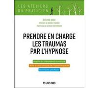 Prendre en charge les traumas par l'hypnose Evelyne Josse (Auteur)