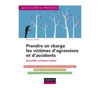Prendre en charge les victimes d'agressions et d'accidents - Accueillir, orienter, traiter - Gérard Lopez - Dunod - broché - Manuel
