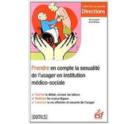 Prendre en compte la sexualité de l'usager en institution médico-sociale de Bruno Laprie,Brice Miñana ( 12 juin 2014 )