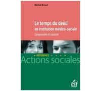 Prendre En Compte Le Deuil En Institution Médico-Sociale - Comprendre Et Soutenir