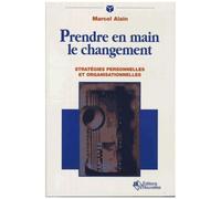 Prendre En Main Le Changement - Stratégies Personnelles Et Organisationnelles