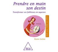 Prendre en main son destin Transformer ses faiblesses en sagesses - Maxim Verbist - Odile Jacob - broché - Guide