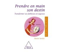 Prendre en main son destin Transformer ses faiblesses en sagesses - Maxim Verbist - Odile Jacob - broché - Guide