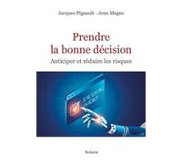 Prendre La Bonne Décision - Anticiper Et Réduire Les Risques