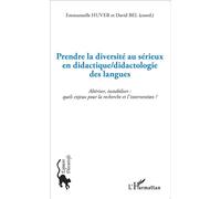 Prendre la diversité au sérieux en didactique/didactologie des langues Altériser, instabiliser : quels enjeux pour la recherche et l'intervention ? - Emmanuelle Huver - L'harmattan - broché - Manuel