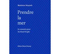 Prendre la mer: 60 sonnets pour les Boat People