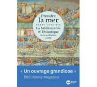 Prendre la mer La Méditerranée et l Atlantique de la préhistoire à 1500 - Barry Cunliffe - Nouveau Monde Eds - broché - Essai