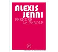 Prendre la parole - Alexis Jenni - Du Sonneur Eds - broché - Essai