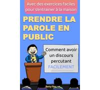 Prendre la parole en public: Comment avoir un discourt percutant