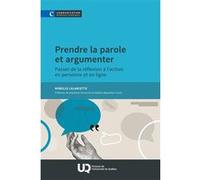 Prendre la parole et argumenter: Passer de la réflexion à l'action en personne et en ligne