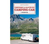 Prendre la route en camping-car. L'essentiel Martin Dorey (Auteur)