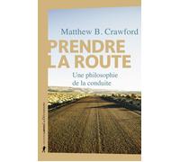Prendre la route - Matthew B. Crawford - La découverte - broché - Essai